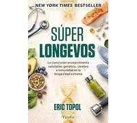 SUPERLONGEVOS: La ciencia del envejecimiento saludable: genética, cerebro e inmunidad en la longevidad extrema (Divulgación científica)