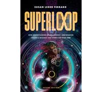 SuperLoop (Second Edition): How Understanding Beliefs, Biology, and Behavior Creates a Business That Works for Every One