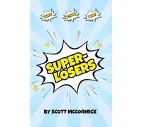 Superlosers: A ridiculous tale about kids with the worst super powers