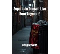 Superman Doesn't Live Here Anymore!