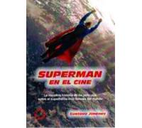 Superman En El Cine: La Increible Historia De Las Peliculas Sobre El S