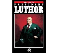 Superman: President Luthor (New Edition)