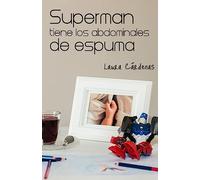 Superman tiene los abdominales de espuma