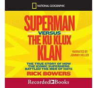 Superman Versus the Ku Klux Klan: The True Story of How the Iconic Superhero Battled the Men of Hate