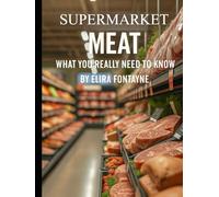 Supermarket Meat: What You Really Need to Know