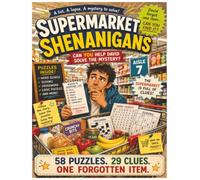 Supermarket Shenanigans: 58 Puzzles, 29 Clues And One Forgotten Item - A Funny Supermarket Puzzle Mystery For Teens/Adults/Seniors Piece The Clues ... Search, Sudoku, Logic +More Screen Free Fun