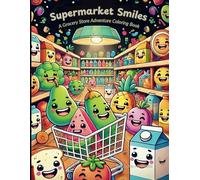 Supermarket Smiles: A Grocery Store Adventure Coloring Book: Whimsical Shopping Fun with Cute Foods, Playful Carts, and Happy Aisles!