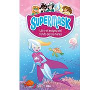 Supermask 5 - Lily y el enigma del fondo de los mares (Peques)