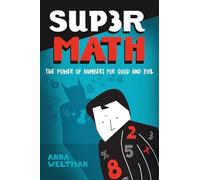 Supermath: The Power of Numbers for Good and Evil