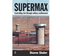 Supermax: Controlling Risk Through Solitary Confinement