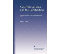 Supermax prisons and the Constitution: liability concerns in the extended control unit