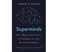 Superminds: How Hyperconnectivity is Changing the Way We Solve Problems