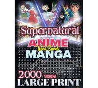 Supernatural Anime & Manga Word Search: A Themed Puzzle Adventure for Enthusiasts: 2000 Hidden Words Across 100 Challenging Puzzles | Large Print | ... Fun and Relaxation (Anime and Manga Genre)