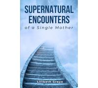 SUPERNATURAL ENCOUNTERS of a Single Mother