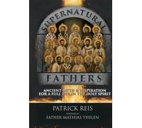 Supernatural Fathers: Ancient Faith and Inspiration for a Full Life in the Holy Spirit