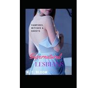 Supernatural Lesbians: Vampires, Witches & Ghosts - A Supernatural 3 Story Omnibus