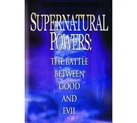 Supernatural Powers: The Battle Between Good and Evil