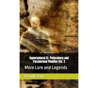 Supernatural Saint Petersburg and Paranormal Pinellas Vol. 2: More Lore and Legends