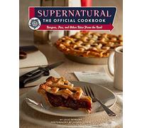 Supernatural: The Official Cookbook: Burgers, Pies, and Other Bites from the Road (Science Fiction Fantasy)