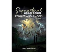 SUPERNATURAL WORLDS COLLIDE: Pennies and Angels Book 1
