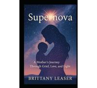 Supernova: A Mother's Journey Through Grief and Rebirth
