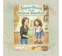 SuperNova and the Rescue Stardust: A BearFoot Remedy for Sniffles and Sneezes (The Adventures of SuperNova)