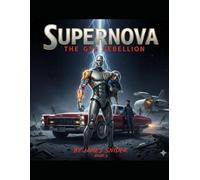 SUPERNOVA: MR G55 REBELLION: 1 (Supernova -THE STORY OF DR.JAMES PHILLIPS)