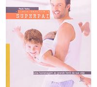 superpai uma homenagem ao grande hero da sua vida