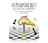 Superpoderes del pequeño ajedrecista: Ajedrez para niños y niñas. Entrena tu creatividad y concentración jugando al ajedrez. (No ficción ilustrados)