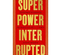 Superpower Interrupted: The Chinese History of the World