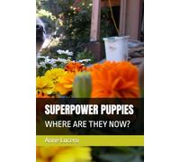 SUPERPOWER PUPPIES: WHERE ARE THEY NOW?