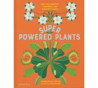 Superpowered plants. Meet the smartest, strongest and sneakiest plants | Soledad Romero Mariño, Sonia Pulido