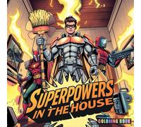 Superpowers in the House: A coloring book for adults, teenagers, and children featuring superheroes and household items.