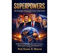 Superpowers: The Strategies Shaping the Future of the World: The Strategies Shaping the Future of the World (Global Power Series)