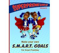 Superpreneurs:MakeYour Own S.M.A.R.T. Goals for Smart Families: MakeYour Own S.M.A.R.T. Goals for Smart Families