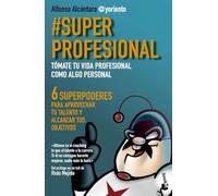 #SuperProfesional: Tómate tu vida profesional como algo personal (Empresa y Talento)