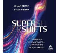 Supershifts: Transforming How We Live, Learn, and Work in the Age of Intelligence