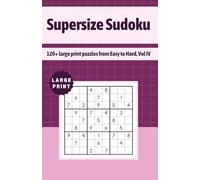 Supersize Sudoku: 120+ large print puzzles from Easy to Hard, Vol IV