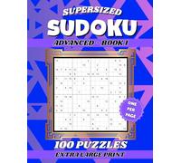Supersized Advanced Sudoku for Seniors: 100 Extra Large Print Challenging Activity Puzzles for Adults to Boost Brain Health Without Eye Strain (Supersize Sudoku for Seniors)