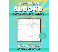 Supersized Intermediate Sudoku For Seniors: 100 Extra Large Print Brain Boosting Puzzles for Adults to Relax and Improve Cognitive Function (Supersize Sudoku for Seniors)