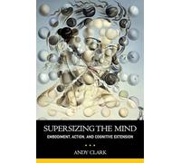 Ampliando la mente: Corporización, acción y extensión cognitiva (Serie Filosofía de la Mente)