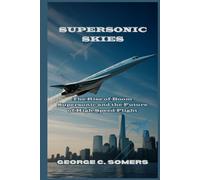 Supersonic Skies: The Rise of Boom Supersonic and the Future of High-Speed Flight