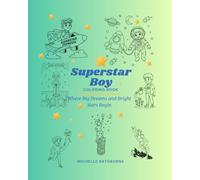 Superstar Boy Coloring Book: Build his creativity, inner strength and superstar confidence (Superstar Kids Coloring Book Series - Where Big Dreams & Bright Stars Begin!)