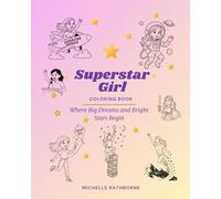 Superstar Girl Coloring Book: Where Big Dreams and Bright Stars Begin (Superstar Kids Coloring Book Series - Where Big Dreams & Bright Stars Begin!)