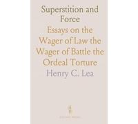 Superstition and Force: Essays on the Wager of Law the Wager of Battle the Ordeal Torture