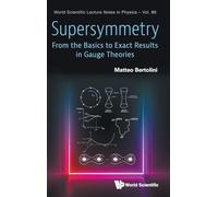 SUPERSYMMETRY: FROM BASICS EXACT RESULTS IN GAUGE THEORIES: 86 (World Scientific Lecture Notes In Physics)