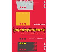 Supersymmetry: Unveiling The Ultimate Laws Of Nature