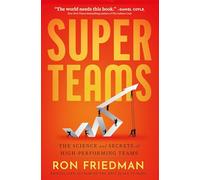 Superteams: The Science and Secrets of High-performing Teams