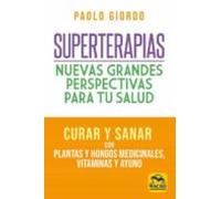 Superterapias: nuevas grandes perspectivas para tu salud: Curar y sanar con plantas y hongos medicinales, vitaminas y ayuno: 14 (Biblioteca del Bienestar)