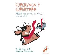 SUPERVACA Y SUPERTOPO: QUE LO QUE ES VER, VE POCO... POR LOS OJOS